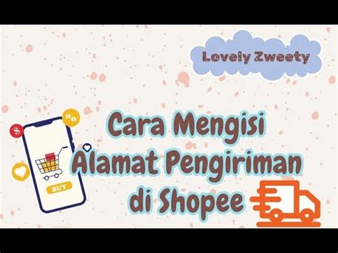 Cara Mengisi Alamat Pengiriman Di Shopee Tutorial Input Alamat