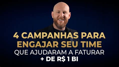 4 Campanhas Para Engajar Seu Time Que Ajudaram A Faturar De R 1 Bi