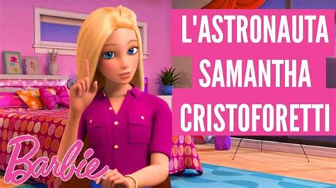 Barbie Incontra L Astronauta Samantha Cristoforetti I Vlog Di Barbie