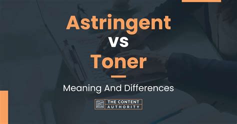 Astringent vs Toner: Meaning And Differences