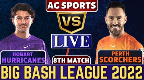 Live Perth Scorchers Vs Hobart Hurricanes Prs Vs Hbh Live Th T