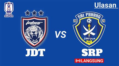 JOHOR DARUL TA ZIM VS SRI PAHANG FC ULASAN LIGA SUPER 2023 YouTube