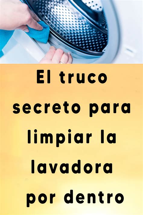 El Truco Secreto Para Limpiar La Lavadora Por Dentro Consejosdelacasa