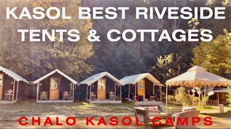 Best Riverside Tents In Kasol Luxury Cottage Tour Chalo Kasol Camps