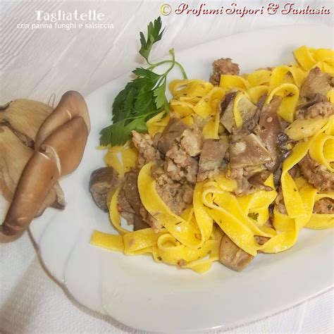 Tagliatelle Con Panna Funghi E Salsiccia Ricetta Facile E Gustosa