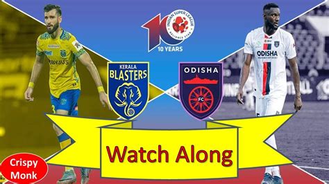 Kerala Blasters Vs Odisha Live Match Isl Isl Football