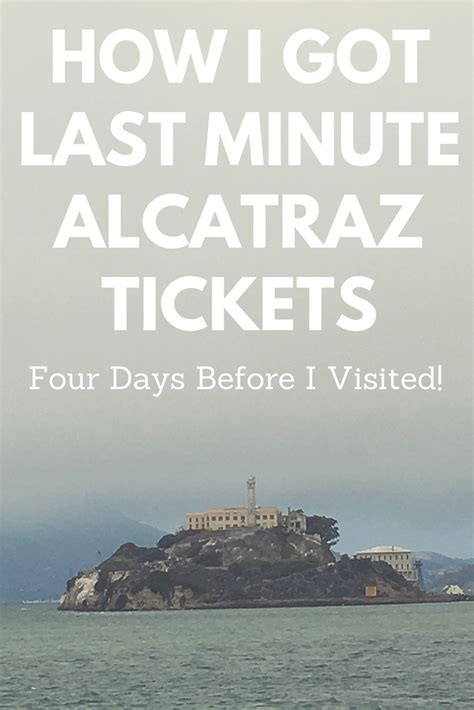 How I Scored Last Minute Alcatraz Tickets Across The Maps