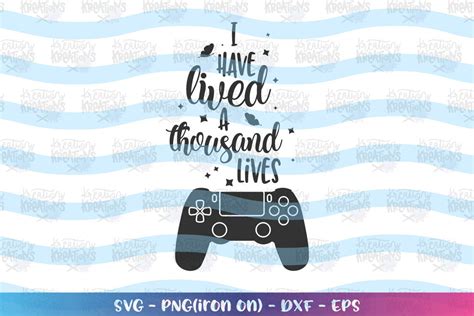 I Have Lived A Thousand Lives Svg Game Controller Gaming Svg Etsy