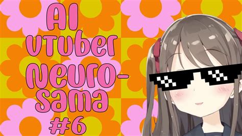 Neuro Sama The AI Vtuber Compilation 6 YouTube