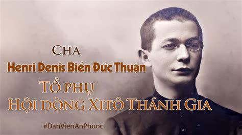 Cha Henri Denis Biển Đức Thuận Tổ phụ Hội dòng Xitô Thánh Gia YouTube