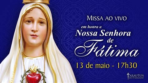 Missa De Nossa Senhora De F Tima Ao Vivo Arautos Do