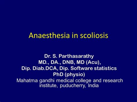 Anaesthesia In Scoliosis Dr S Parthasarathy MD DA DNB MD Acu