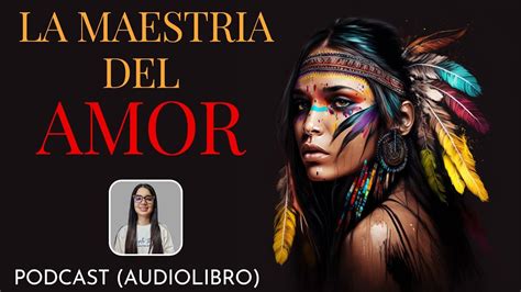 LA MAESTRIA DEL AMOR DON MIGUEL RUIZ PODCAST AUDIOLIBRO YouTube