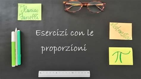 Esercizi con le proporzioni proprietà del comporre e dello scomporre