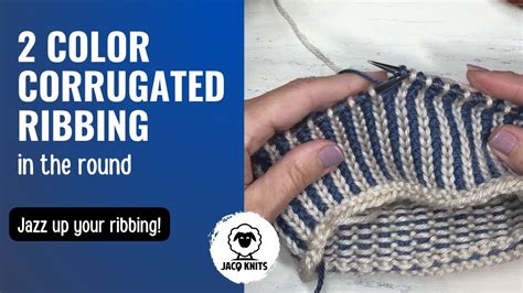 How To Knit The Two Color Corrugated Ribbing In The Round Youtube