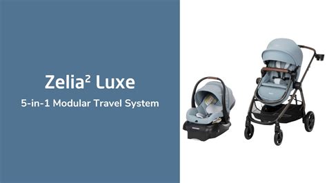 Zelia² Luxe 5 in 1 Modular Travel System Overview of Features Maxi