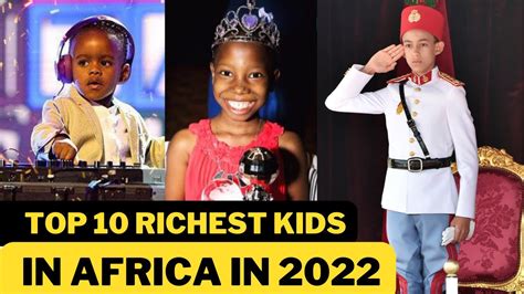 Top 10 Richest Kids In Africa In 2022 Youtube