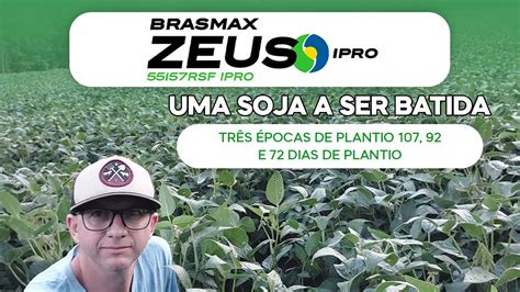 Brasmax ZEUS a Soja a ser Batida emTrês épocas de Plantio 107 92 e