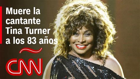 Muere Tina Turner A Los 83 Años Un Repaso A La Carrera De La Reina Del