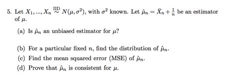 Solved Let X 1 Ellipsis X N N Mu Sigma 2 With Sigma 2 Chegg