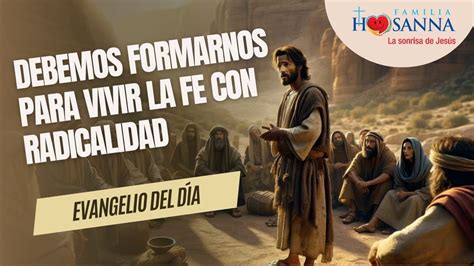 Debemos De Formarnos Para Vivir La Fe Con Radicalidad Evangelio Dehoy