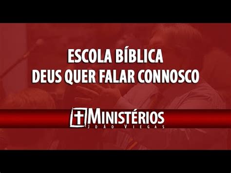 DEUS QUER FALAR CONNOSCO Escola Bíblica Ministérios João Viegas