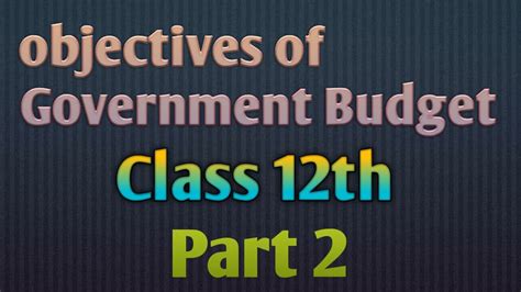 Objectives Of Government Budget Class Th Part Youtube