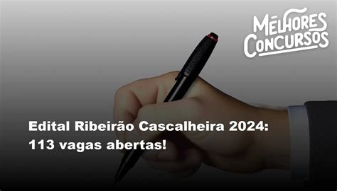 Edital Ribeirão Cascalheira 2024 113 vagas abertas