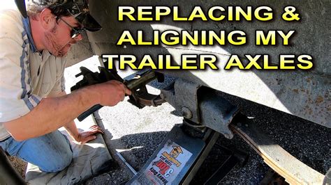 Replacing Aligning My Trailer Axles Youtube