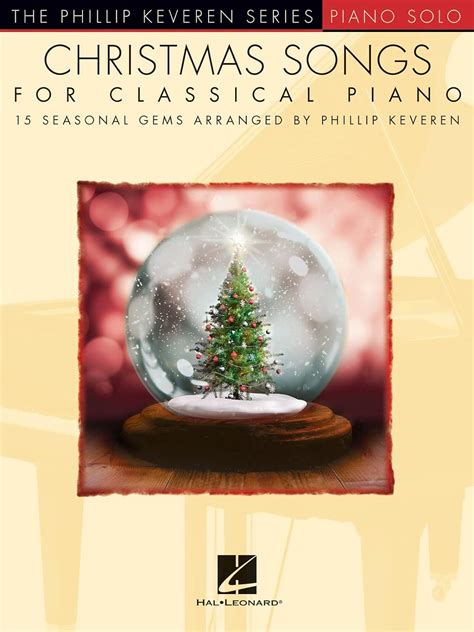 Christmas Songs For Classical Piano Arr Phillip Keveren The Phillip Keveren Series Piano Solo