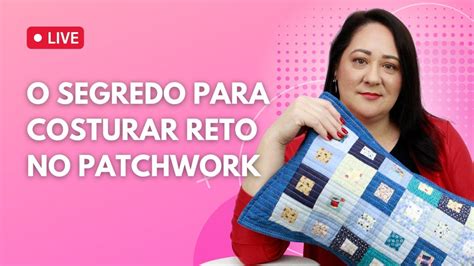 O Segredo Para Costurar Reto No Patchwork YouTube