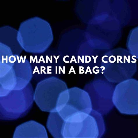 How Many Candy Corns Are In A Bag Health Guide Net