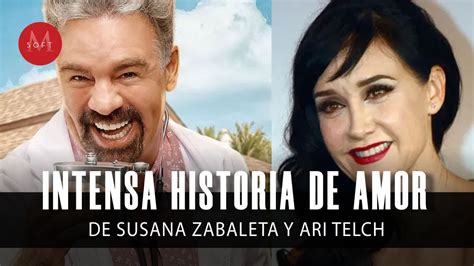 La Intensa Historia De AMOR De Susana Zabaleta Y Ari Telch YouTube