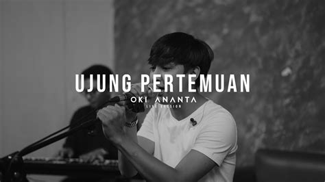 Oki Ananta Ujung Pertemuan Cover The Rain Youtube