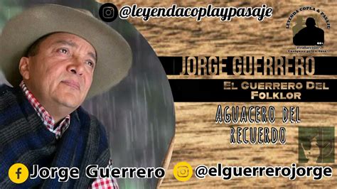 Jorge Guerrero Aguacero Del Recuerdo Youtube