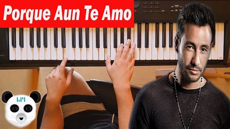 Como tocar Porque Aun Te Amo en Piano Fácil Luciano Pereyra