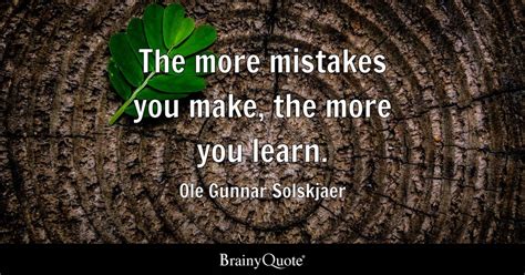 Ole Gunnar Solskjaer - The more mistakes you make, the...