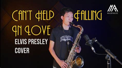 Cant Help Falling In Love Elvis Presley Saxophone Cover By Major Music Academy Youtube