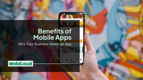 Benefits Of Mobile Apps Why Your Business Needs An App Mobiloud