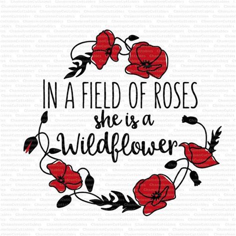 In A Field Of Roses She Is A Wildflower Svg Cut File Vector Decal