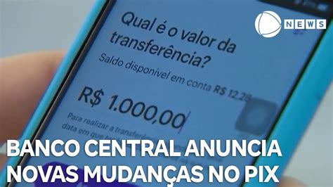 Banco Central Anuncia Novas Mudan As No Pix Youtube