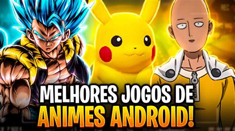 Os Melhores Jogos De Animes Para Android Que Voc Precisa Jogar