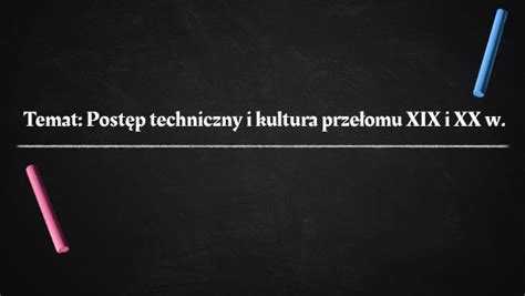 Postęp techniczny i kultura XIX i XX w