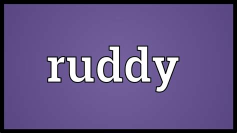 Ruddy Meaning - YouTube