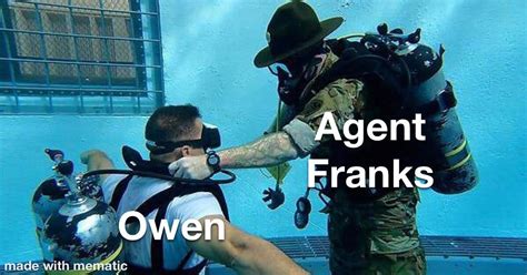 No Matter How Bad You Think You Have It Angering Agent Franks Will