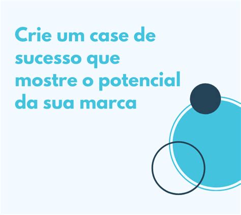 Case De Sucesso O Que é Importância E Como Fazer Guia