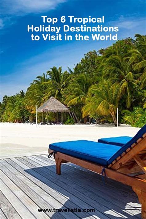 Top 6 Tropical Holiday Destinations to Visit in the World | Tropical ...