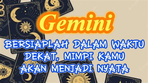 RAMALAN ZODIAK GEMINI HARI INI BERSIAPLAH DALAM WAKTU DEKAT MIMPI KAMU