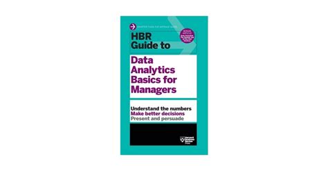 Hbr Guide To Data Analytics Basics For Managers Hbr Guide Series Okaziiro