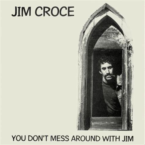 You Don T Mess Around With Jim By Jim Croce Napster